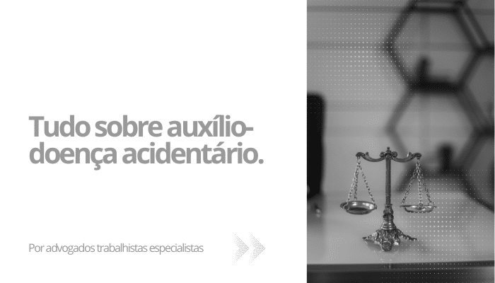 Auxílio-doença acidentário.