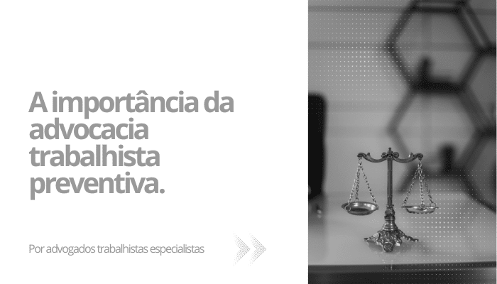 A importância da advocacia trabalhista preventiva.