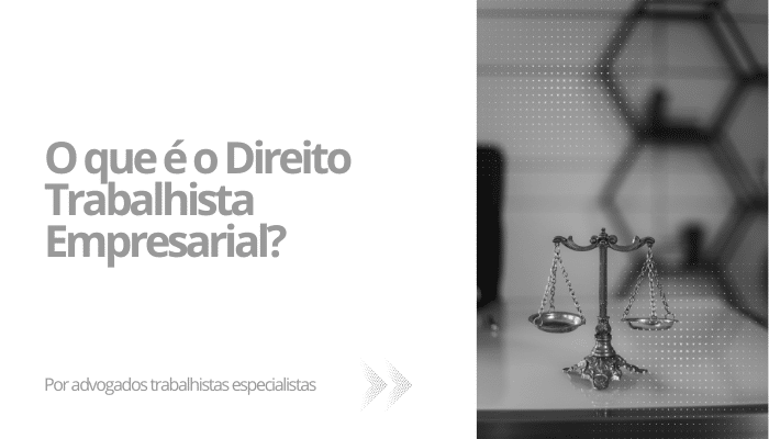 O que é o Direito Trabalhista Empresarial?