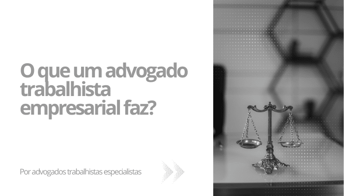 O que um advogado trabalhista empresarial faz?