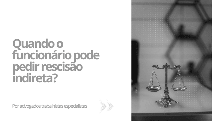 Quando o funcionário pode pedir rescisão indireta?