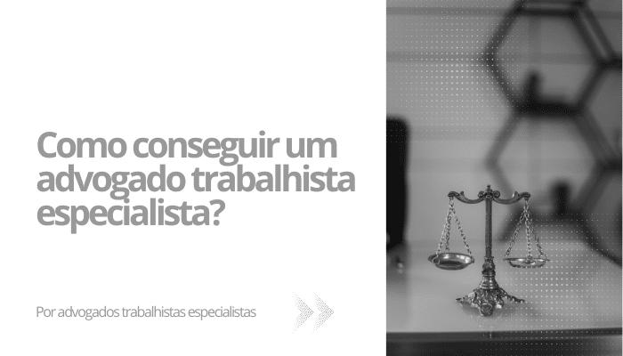 Como conseguir um advogado trabalhista especialista?