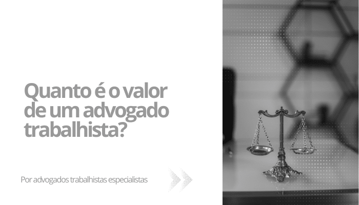 Quanto é o valor de um advogado trabalhista?