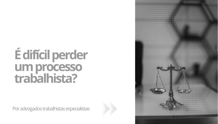 É difícil perder um processo trabalhista?